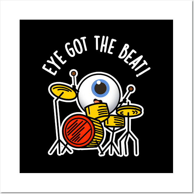 Eye Got The Beat Cute Drummer Pun Wall Art by punnybone